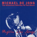 05Michael De Jong –Fugitive lovesongs