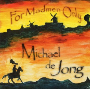 Michael De Jong -For Madmen Only